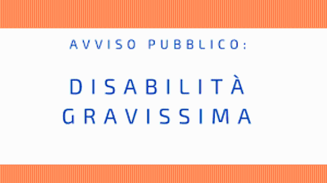 Avviso pubblico 2023 per la presentazione delle istanze per l'assistenza da rendersi a favore dei disabili gravi